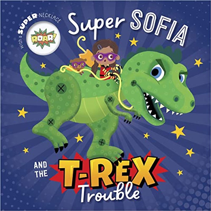 Super Sofia and the T. Rex Trouble