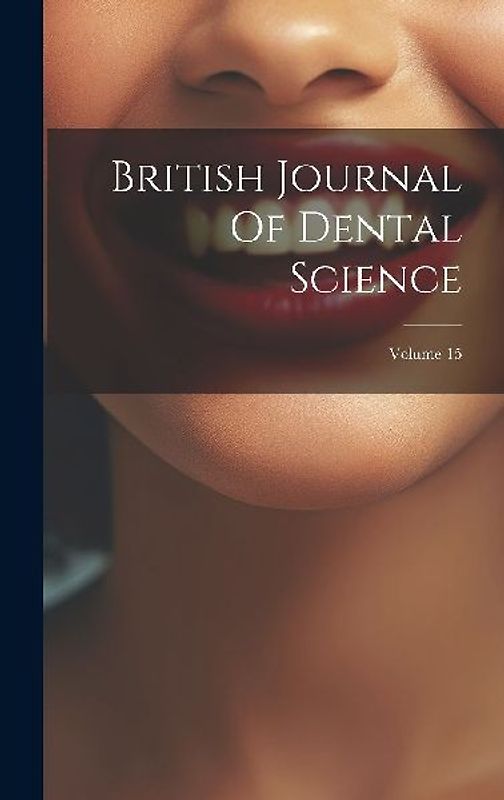 British Journal Of Dental Science; Volume 15