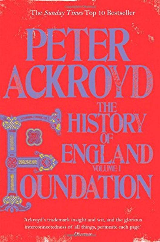 Foundation: The History of England (History of England Vol 1) - Peter Ackroyd