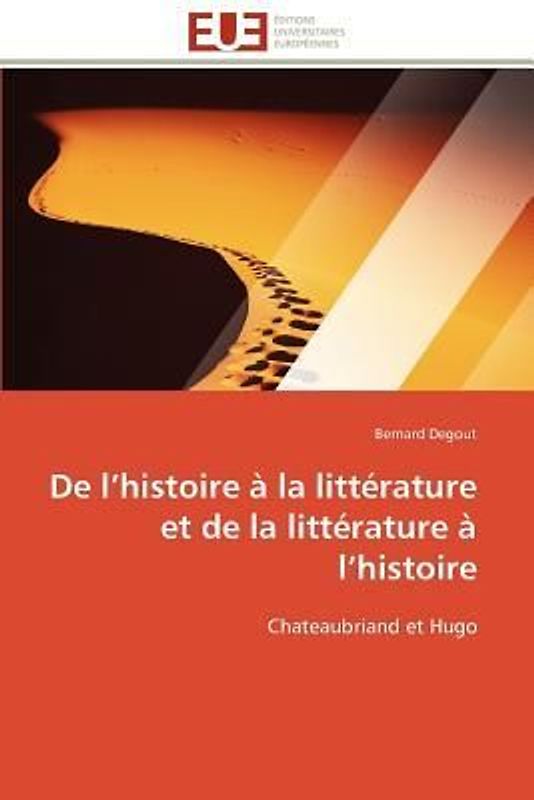 De l¿histoire à la littérature et de la littérature à l¿histoire