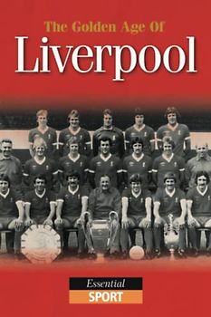 The Golden Age of Liverpool: Essential Sport
