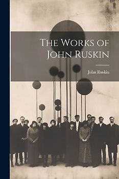 The Works of John Ruskin