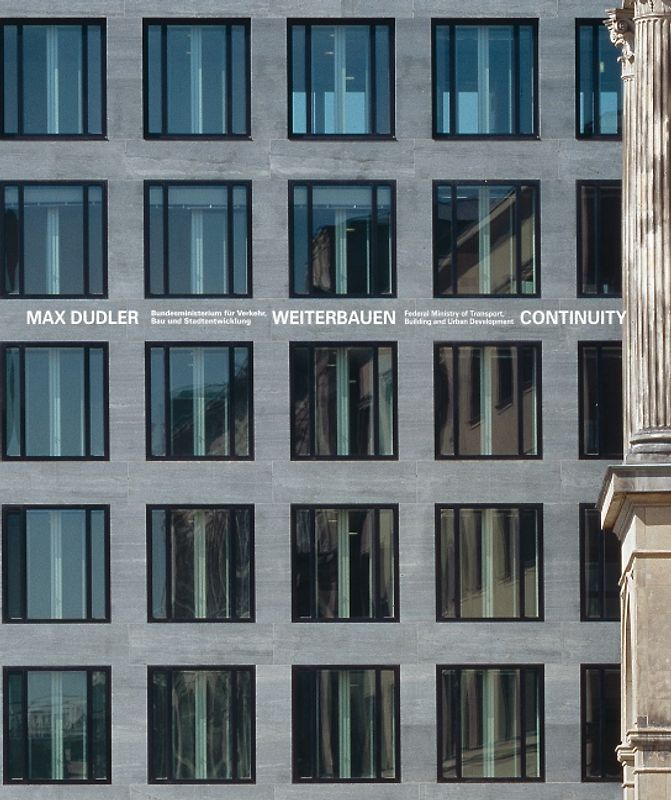 Max Dudler - Bundesministerium für Verkehr, Bau- und Stadtentwicklung. Weiterbauen
