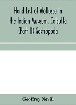 Hand list of Mollusca in the Indian Museum, Calcutta (Part II) Gastropoda