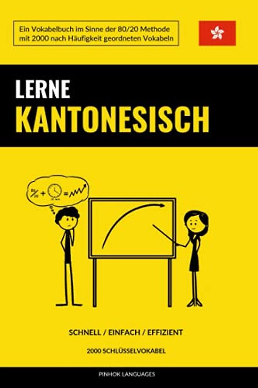 Lerne Kantonesisch - Schnell / Einfach / Effizient: 2000 Schlüsselvokabel
