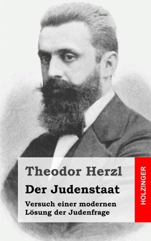 Der Judenstaat: Versuch einer modernen Lösung der Judenfrage - Herzl, Theodor