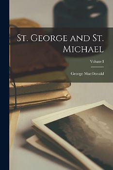 St. George and St. Michael; Volume I