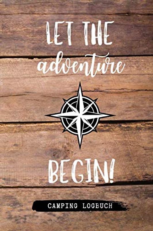 LET THE ADVENTURE BEGIN! CAMPING LOGBUCH: Camping Logbuch punktiert für Reisen mit Camper, Van, Wohnwagen oder Wohnmobil zum Eintragen | Reisetagebuch | Vanlife Zubehör | Wohnmobil Geschenk