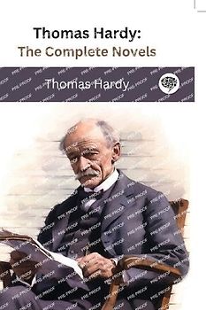 Thomas Hardy: The Complete Novels (The Greatest Writers of All Time Book 41)