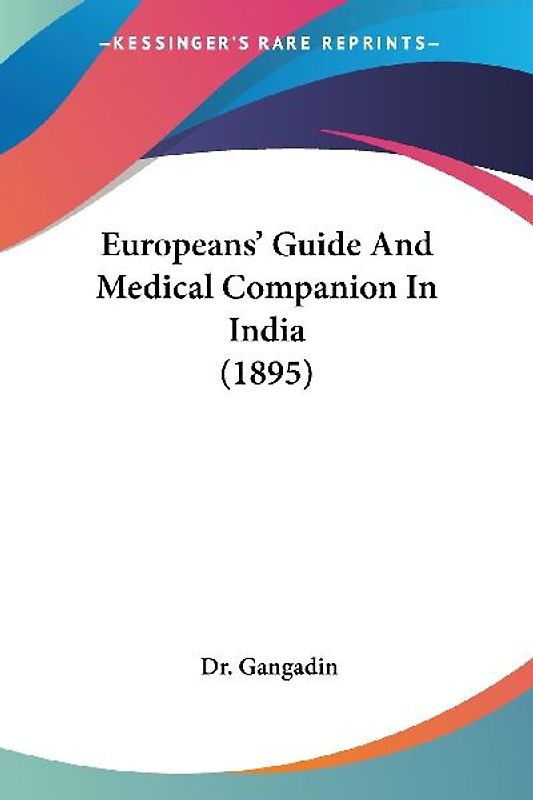 Europeans' Guide And Medical Companion In India (1895)