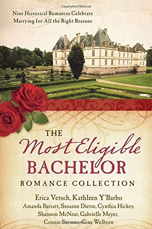 The Most Eligible Bachelor Romance Collection: Nine Historical Romances Celebrate Marrying for All the Right Reasons