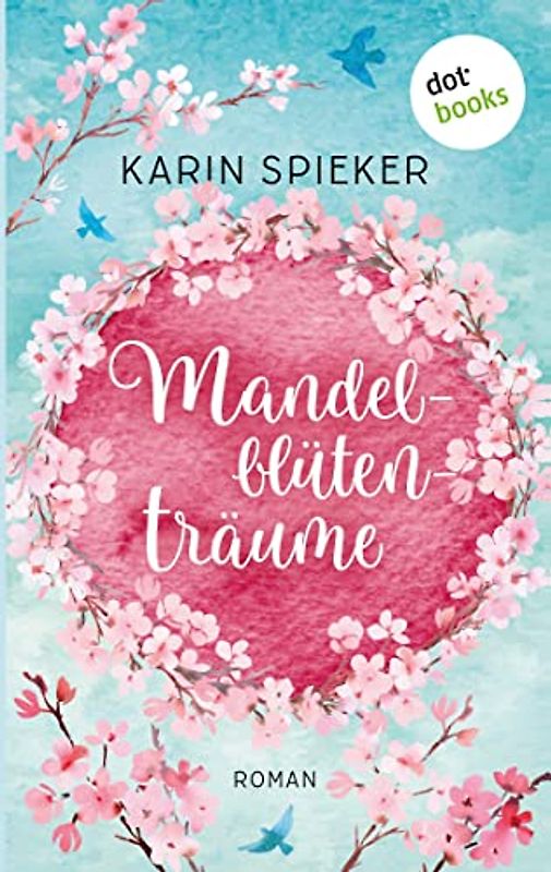 Mandelblütenträume: Roman