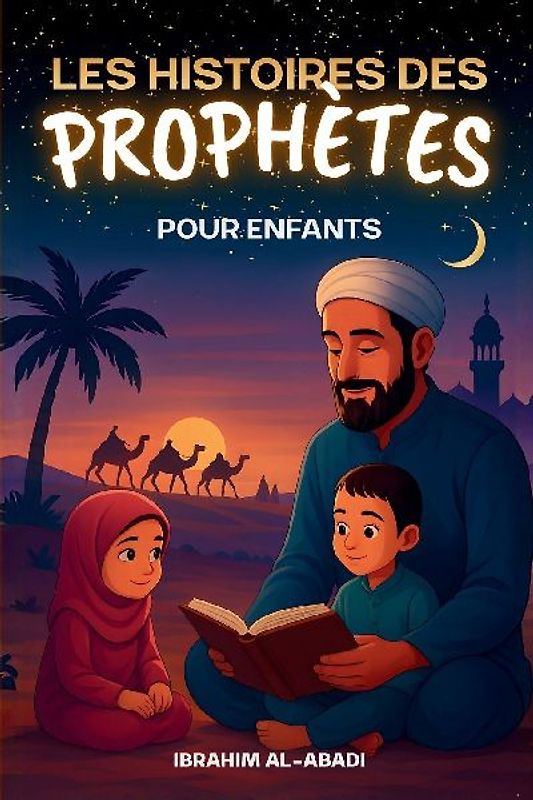 Les histoires des prophetes pour enfants - 35 des plus belles histoires des prophètes de l'Islam