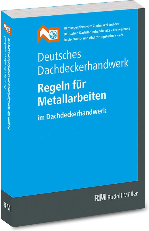 Deutsches Dachdeckerhandwerk - Regeln für Metallarbeiten im Dachdeckerhandwerk