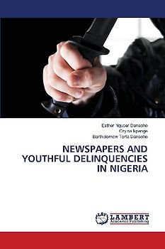 NEWSPAPERS AND YOUTHFUL DELINQUENCIES IN NIGERIA