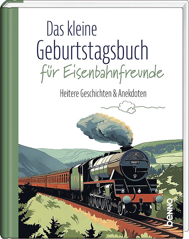 Das kleine Geburtstagsbuch für Eisenbahnfreunde