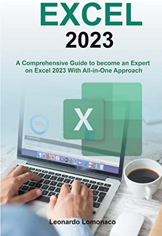 EXCEL - A Comprehensive Guide to Become an Expert on Excel 2023 With All-in-One Approach