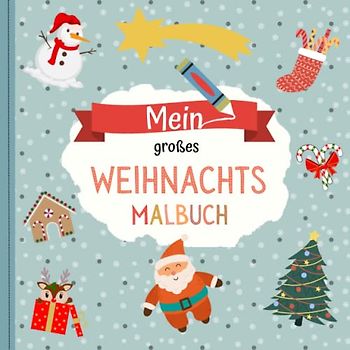 Mein großes Weihnachtsmalbuch: Über 70 zauberhafte Weihnachtsmotive zum kritzeln und ausmalen - Malbuch Kinder ab 2 für Mädchen und Jungen