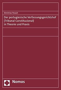 Der portugiesische Verfassungsgerichtshof (Tribunal Constitucional) in Theorie und Praxis