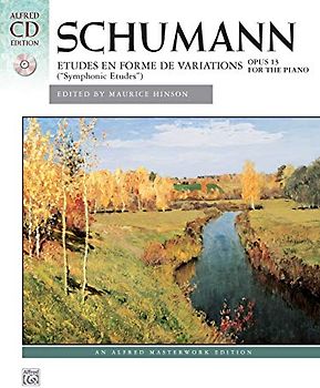 Schumann - Symphonic Etudes, Op. 13: Etudes En Forme de Variations (Buch/CD) Alfred Masterwork Edition: Alfred's Masterwork Library)