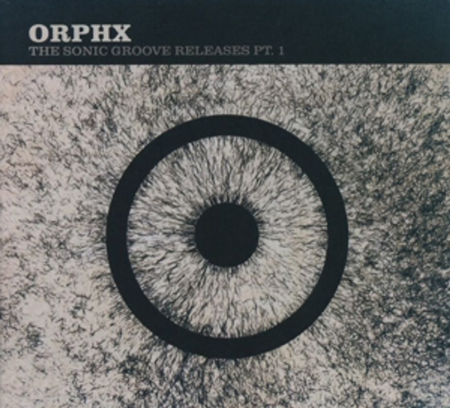 Orphx - The Sonic Groove Releases Pt.1