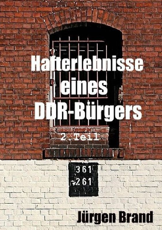 Hafterlebnisse eines DDR-Bürgers 2.Teil