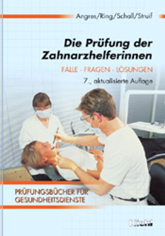 Die Prüfung der Zahnarzthelferinnen. Fälle, Fragen, Lösungen