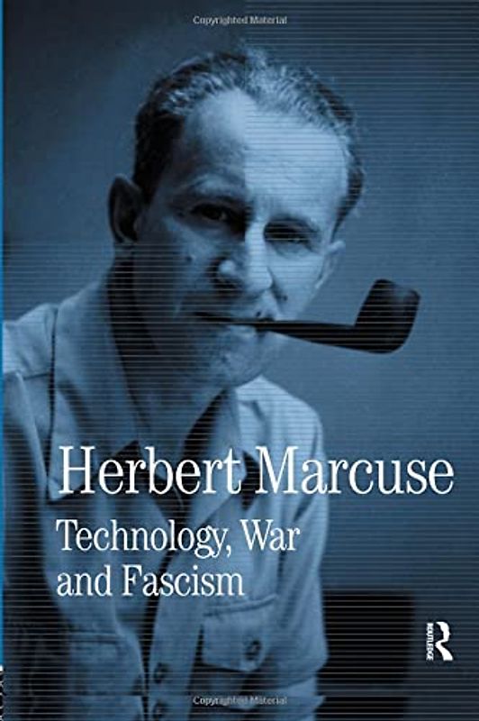 Technology, War and Fascism: Collected Papers of Herbert Marcuse, Volume 1 (Herbert Marcuse: Collected Papers, 1, Band 1)