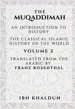 The Muqaddimah: An Introduction to History - Volume 2
