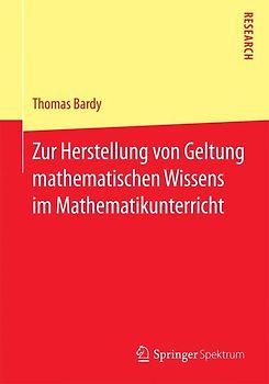 Zur Herstellung von Geltung mathematischen Wissens im Mathematikunterricht