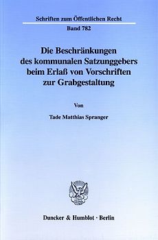 Die Beschränkungen des kommunalen Satzungsgebers beim Erlaß von Vorschriften zur Grabgestaltung.