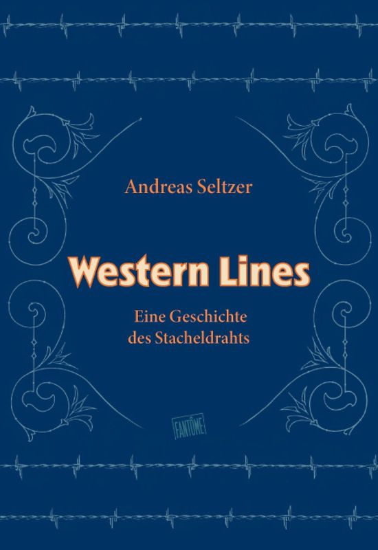 Andreas Seltzer - Western Lines. Eine Geschichte des Stacheldrahts