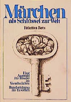 Märchen als Schlüssel zur Welt. Auswahl und Anleitung zum Erzählen