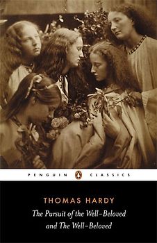 The Pursuit of the Well-beloved and the Well-beloved (Penguin Classics) - Hardy, Thomas