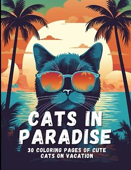 Cats In Paradise: 30 Coloring Pages Of Cute Cats On Vacation