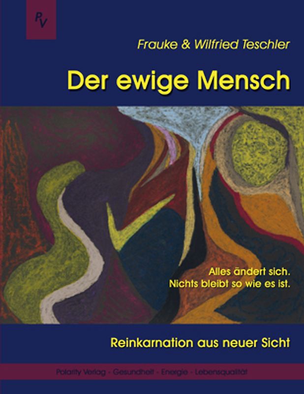 Der ewige Mensch - Reinkarnation aus neuer Sicht