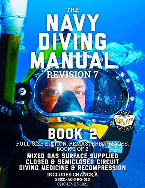 The Navy Diving Manual - Revision 7 - Book 2: Full-Size Edition, Remastered Images, Book 2 of 2: Mixed Gas Surface Supplied, Closed & Semiclosed ... (Carlile Military Library, Band 47)