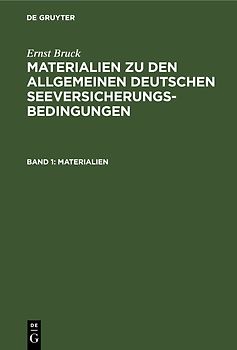 Ernst Bruck: Materialien zu den Allgemeinen Deutschen Seeversicherungs-Bedingungen / Materialien