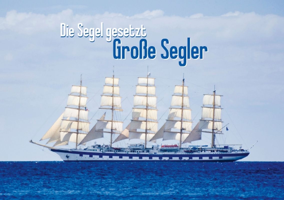 Die Segel gesetzt: Große Segler (Tischaufsteller DIN A5 quer)