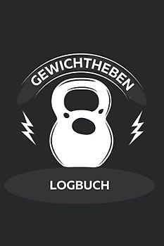 Gewichtheben Logbuch: Kardio Log Buch, Training Tagebuch, Workout Tracker für Männer und Frauen, Gym Planer, Übungsbuch und Fitnesstagebuch.