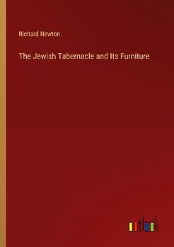 The Jewish Tabernacle and Its Furniture