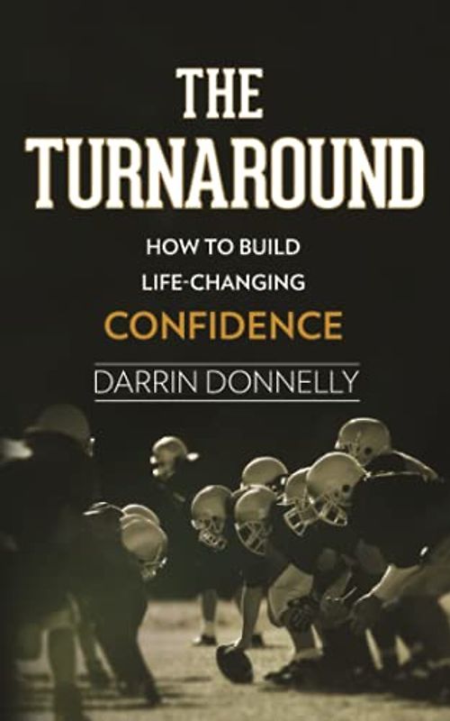 The Turnaround: How to Build Life-Changing Confidence (Sports for the Soul, Band 6)