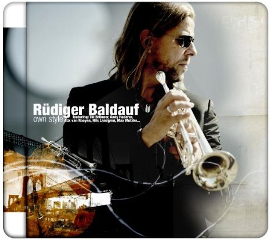 Rüdiger Baldauf - Rüdiger Baldauf - own style, Feat.: Till Brönner, Andy Haderer, Nils Landgren, Max Mutzke, Ack van Rooyen