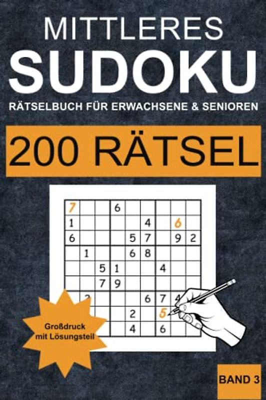 Sudoku Buch Mittel für Erwachsene und Senioren - Band 3: 200 mittlere Sudoku Rätsel für Erwachsene und Senioren in Großdruck (ein Rätsel pro Seite) mit Lösungen