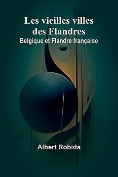 Les vieilles villes des Flandres