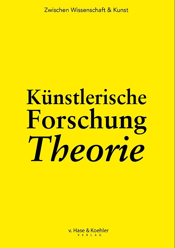 Künstlerische Forschung Theorie
