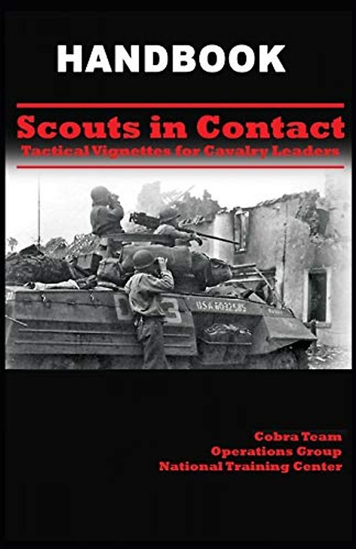 Scouts In Contact: Tactical Vignettes For Cavalry Leaders