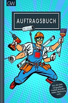 Auftragsbuch: für Handwerker | Praktisch & Handlich | mit großem Freifeld, Kundenerfassung, Rechnung uvm.