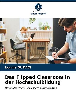 Das Flipped Classroom in der Hochschulbildung