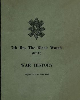 WAR HISTORY OF THE 7th Bn THE BLACK WATCH